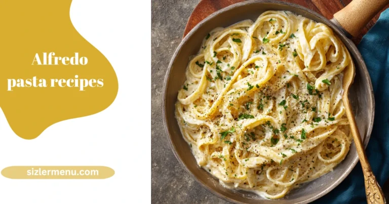 Alfredo Pasta Recipes – Creamy, Comforting, and Easy to Make at Home 10 alfredo pasta recipes