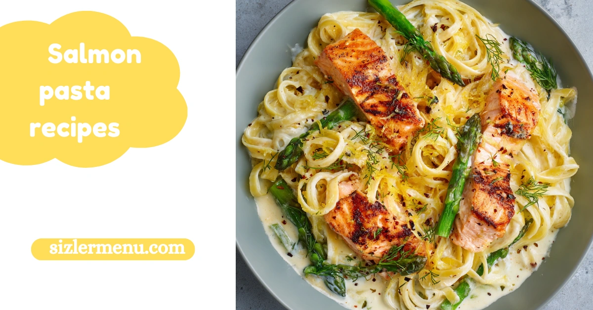Salmon Pasta Recipes: Creamy, Fresh & Perfect for Any Occasion